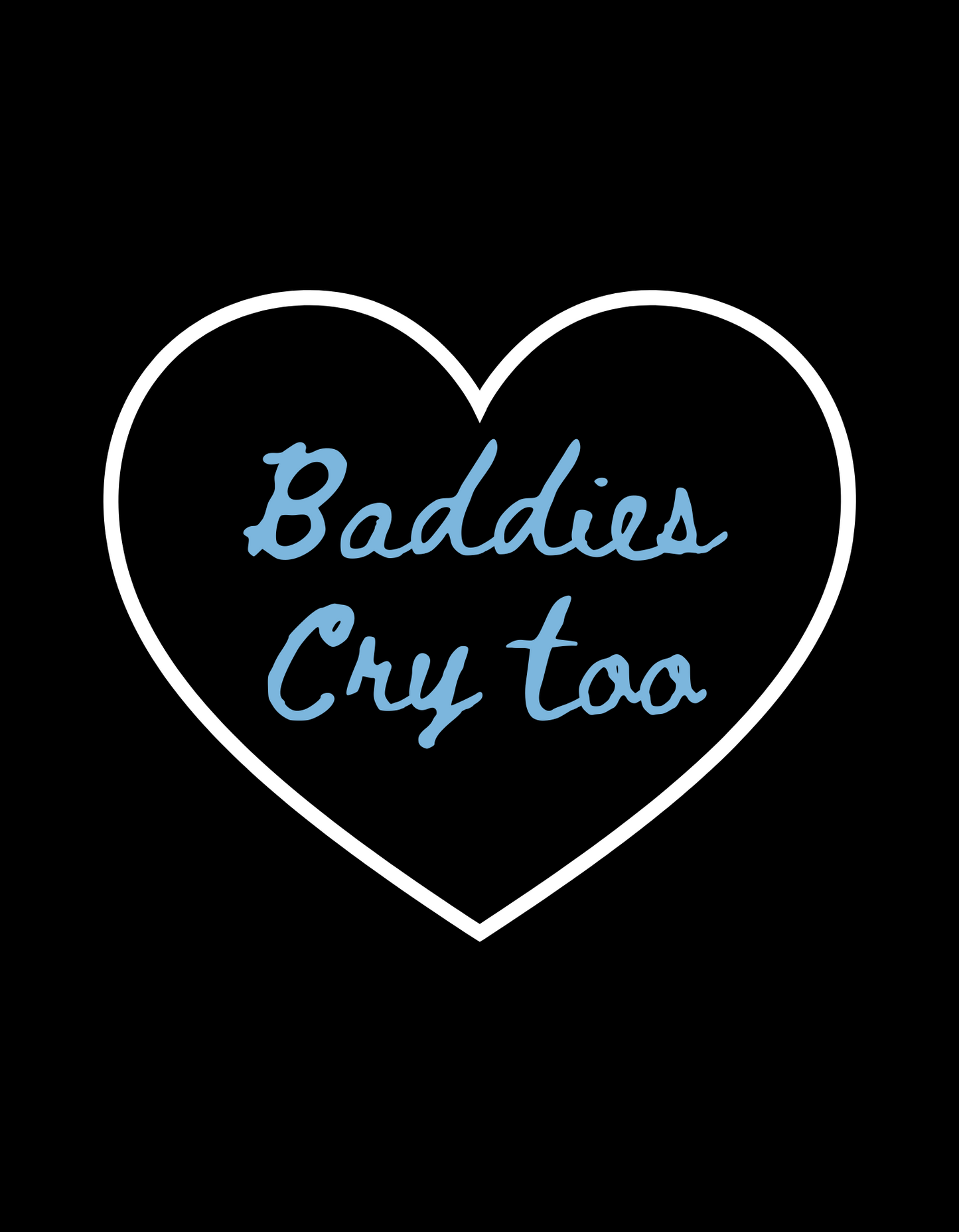 Baddies Cry Too Graphic Tee