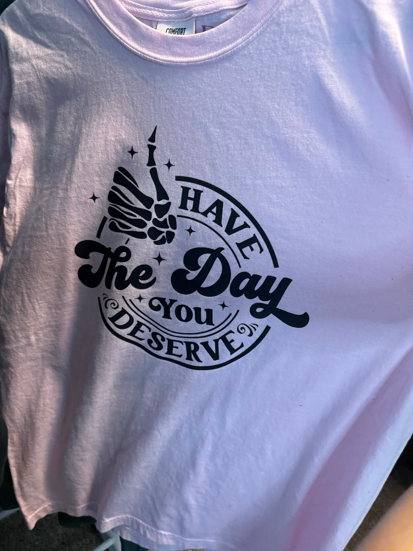 Have The Day You Deserve